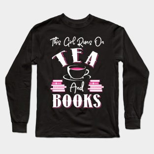 This Girl Runs On Tea and Books Long Sleeve T-Shirt